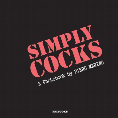 SIMPLY COCKS - A photobook by Piero Marino (square size)