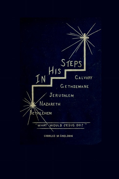 In His Steps: "What Would Jesus Do?"