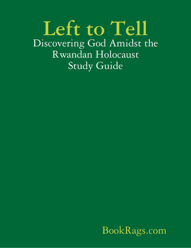 Left to Tell: Discovering God Amidst the Rwandan Holocaust Study Guide