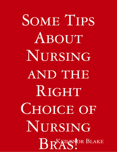 Some Tips About Nursing and the  Right Choice of Nursing Bras!