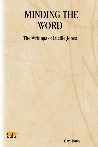 MINDING THE WORD: The Writings of Lucille Jones