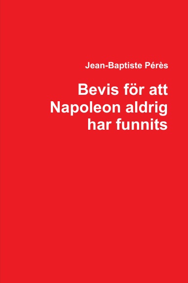 Bevis för att Napoleon aldrig har funnits