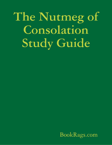 The Nutmeg of Consolation Study Guide