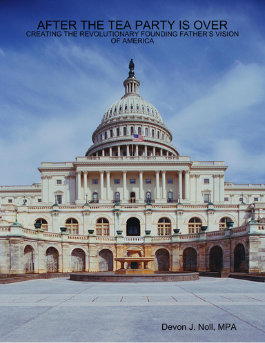 After the Tea Party is Over: Creating the Revolutionary Founding Father's Vision of America