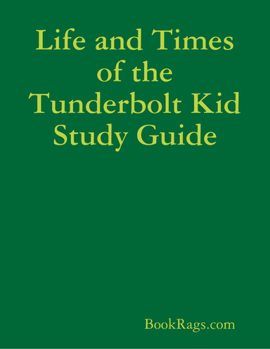 Life and Times of the Tunderbolt Kid Study Guide