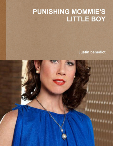 PUNISHING MOMMIE'S LITTLE BOY