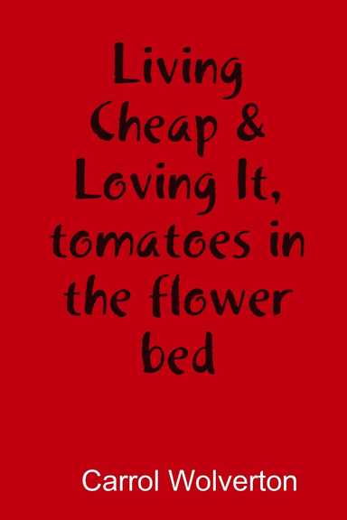 Living Cheap & Loving It, tomatoes in the flower bed