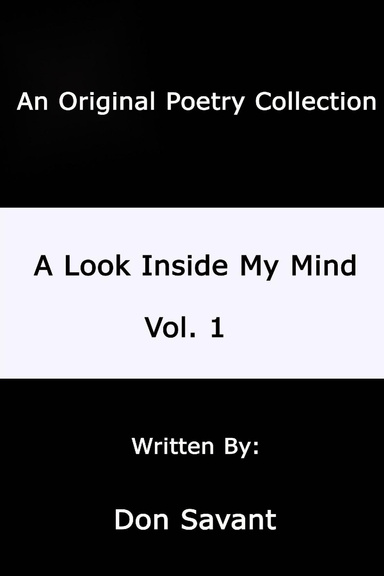 A Look Inside My Mind.....Vol. 1