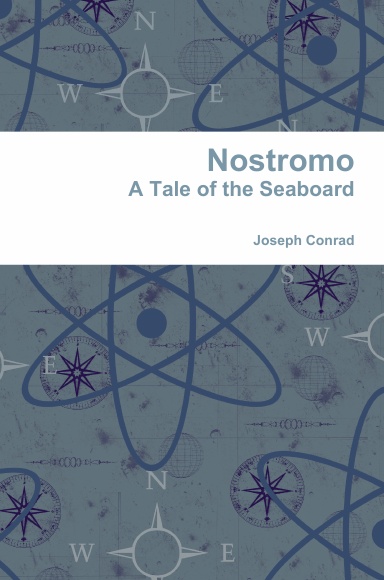Nostromo: A Tale of the Seaboard