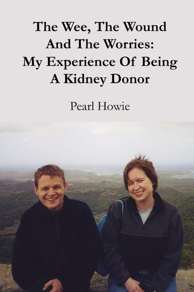 The Wee, the Wound and the Worries: My Experience of Being a Kidney Donor