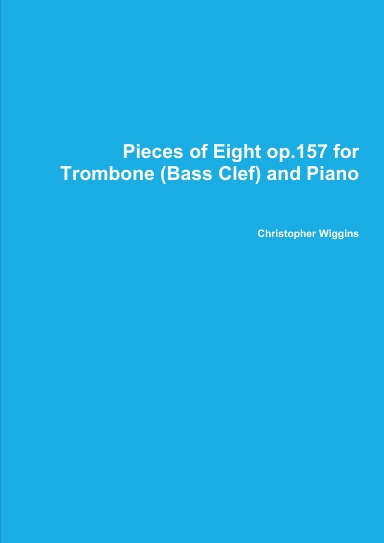Pieces of Eight op.157 for Trombone (Bass Clef) and Piano