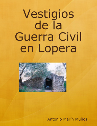 Vestigios de la Guerra Civil en Lopera.
