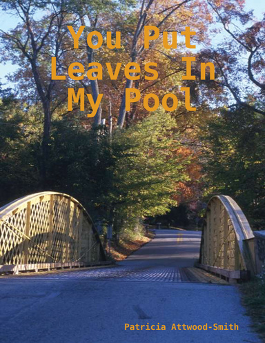 You Put Leaves in My Pool