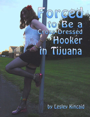 Forced to Be a Cross-Dressed Hooker in Tijuana