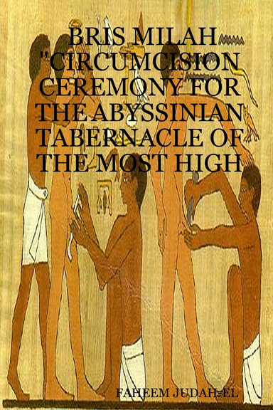 BRIS MILAH "CIRCUMCISION CEREMONY FOR THE ABYSSINIAN TABERNACLE OF THE MOST HIGH