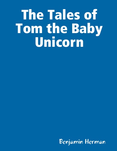 The Tales of Tom the Baby Unicorn