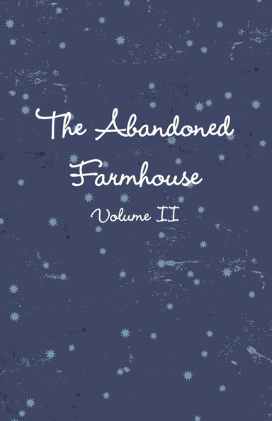 The Abandoned Farmhouse: Volume II