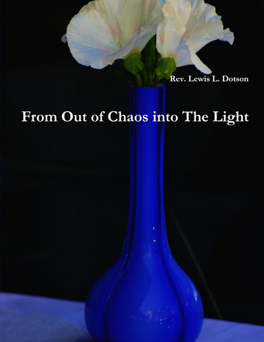 From Out of Chaos into The Light