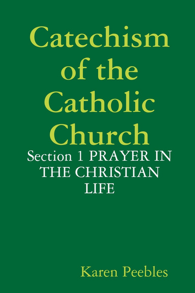 Catechism of the Catholic Church - Section 1 PRAYER IN THE CHRISTIAN LIFE