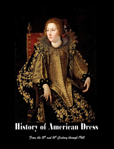 History of American Dress from the 15th and 16th Century Through 1965