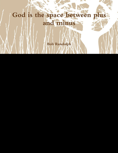 God is the space between plus and minus