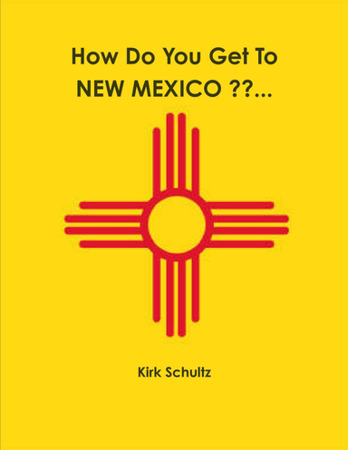How Do You Get To NEW MEXICO ??...