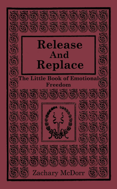 Release and Replace: The Little Book of Emotional Freedom