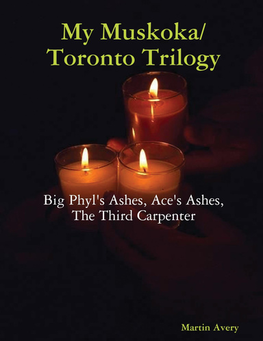 My Muskoka/Toronto Trilogy