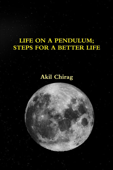 LIFE ON A PENDULUM; STEPS FOR A BETTER LIFE