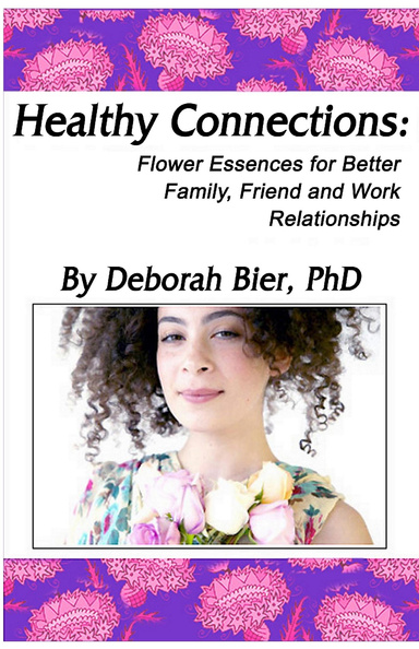 Healthy Connections: Flower Essences for Better Family, Friend and Work Relationships