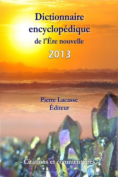 Dictionnaire encyclopédique de l'Ère nouvelle  - Citations et commentaires  -  2013