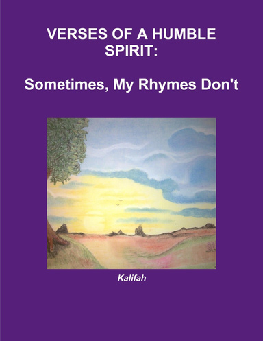 VERSES OF A HUMBLE SPIRIT: Sometimes, My Rhymes Don't