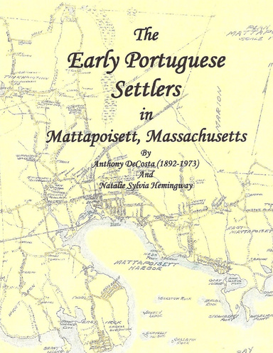 The Early Portuguese Immigrants in Mattapoisett, MA Book 1