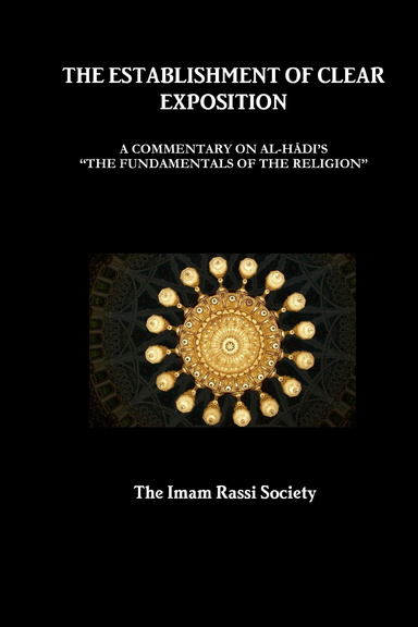 THE ESTABLISHMENT OF CLEAR EXPOSITION: A COMMENTARY ON AL-HĀDI’S “THE FUNDAMENTALS OF THE RELIGION”