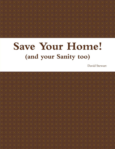 Save Your Home! (and your Sanity too)