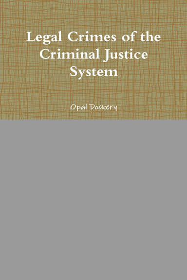 Legal Crimes of the Criminal Justice System