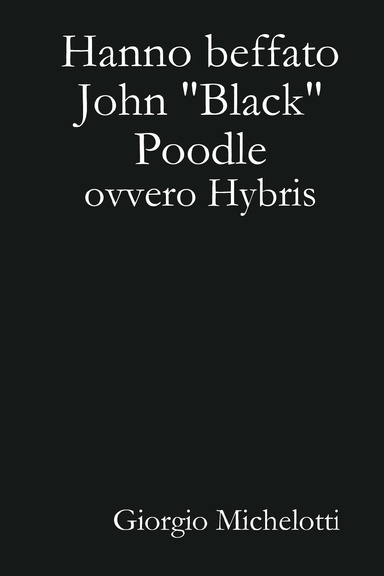 Hanno beffato John "Black" Poodle