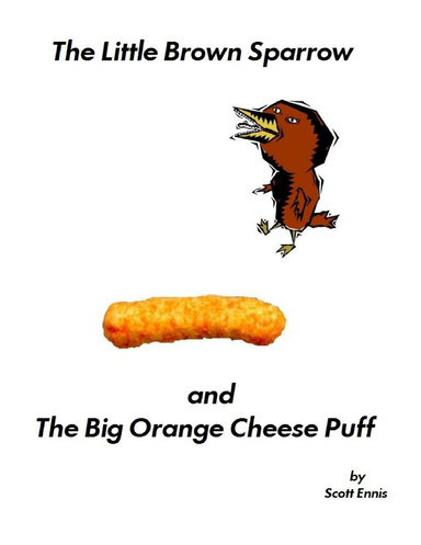 The Little Brown Sparrow and the Big Orange Cheese Puff