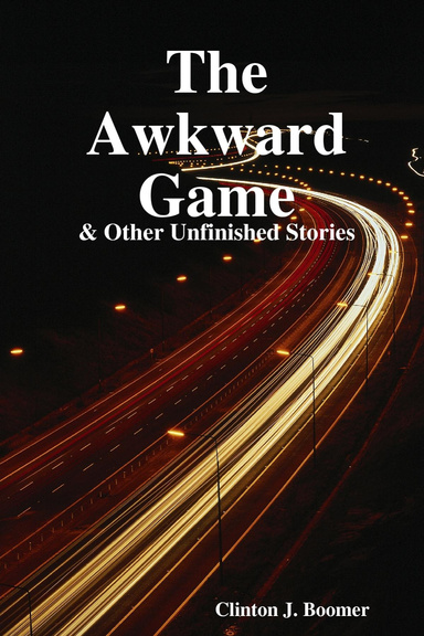The Awkward Game and Other Unfinished Stories