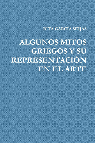 ALGUNOS MITOS GRIEGOS Y SU REPRESENTACIÓN EN EL ARTE