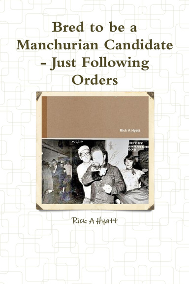 Bred to be a Manchurian Candidate - Just Following Orders