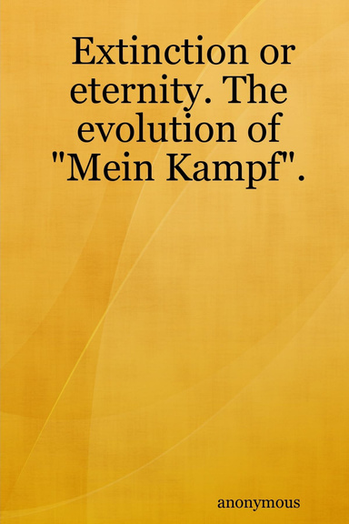 Extinction or eternity. The evolution of "Mein Kampf".