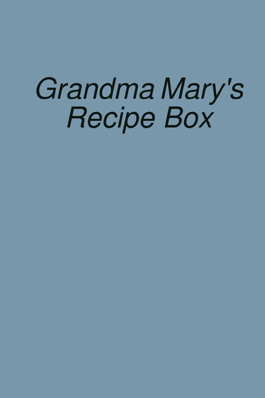 Grandma Mary's recipes
