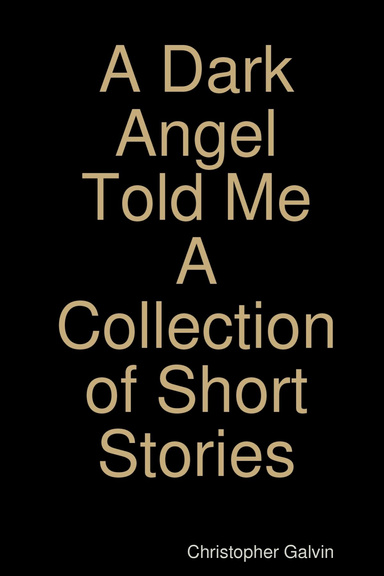A Dark Angel Told Me