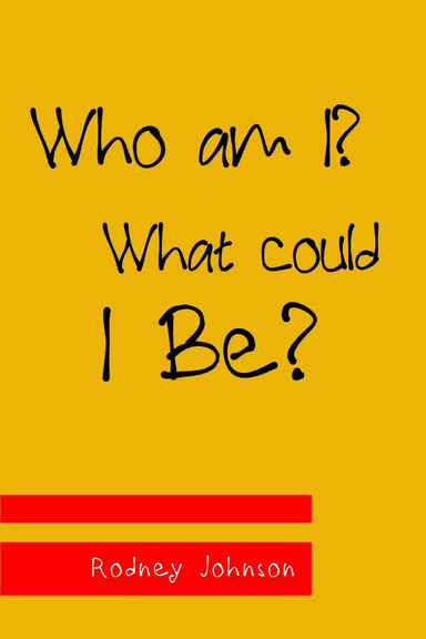 Who am I? What could I Be?