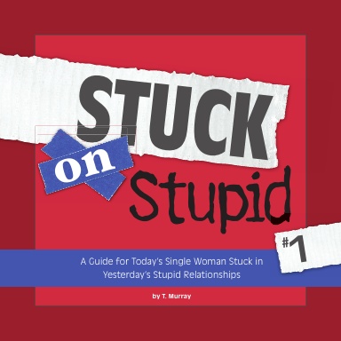 Stuck on Stupid: A Guide for Today's Single Woman Stuck in a Rut