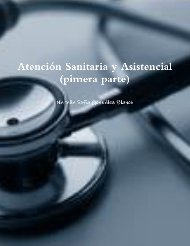 Atención Sanitaria y Asistencial (pimera parte)