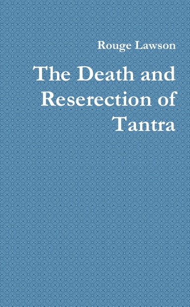 The Death and Reserection of Tantra
