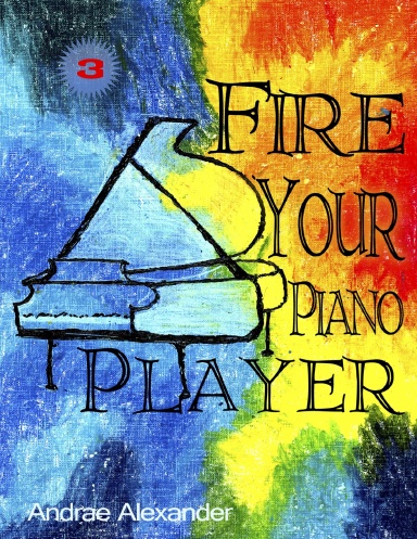 Fire Your Piano Player Part 3