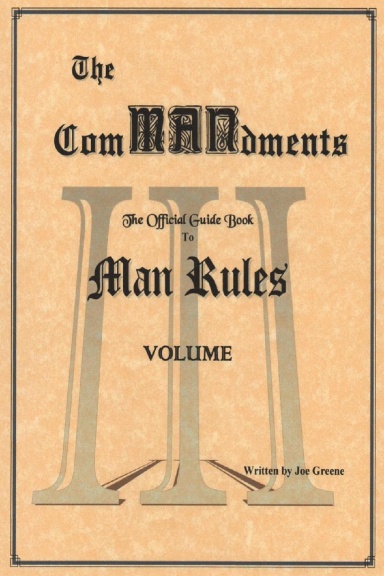 The ComMANdments; The Official Guide Book to Man Rules, volume III